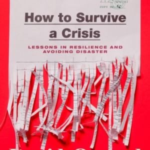 How To Survive A Crisis Lessons In Resilience And Avoiding D