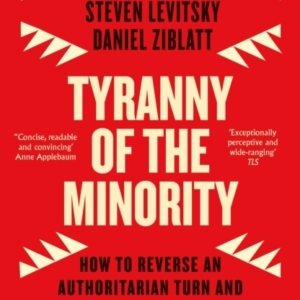 Tyranny Of The Minority How To Reverse An Authoritarian Turn