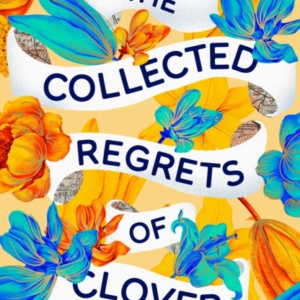 The Collected Regrets Of Clover