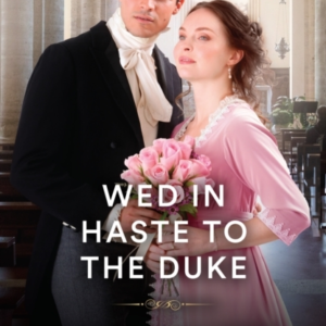 Wed In Haste To The Duke