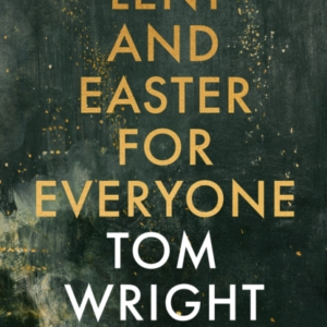 Lent And Easter For Everyone From Wilderness To Glory