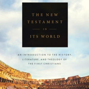 The New Testament In Its World An Introduction To The Histor