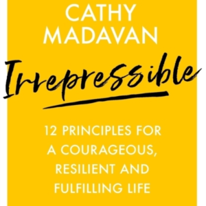 Irrepressible: 12 Principles For Courageous Living