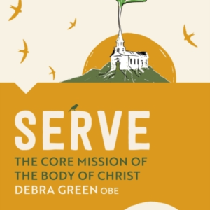 Serve: The Core Mission Of The Body Of Christ Six Studies In
