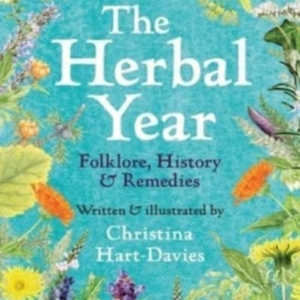 The Herbal Year Folklore, History And Remedies