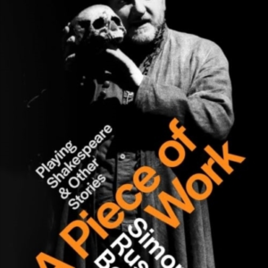 A Piece Of Work Playing Shakespeare And Other Stories