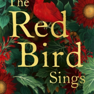 The Red Bird Sings A Chilling And Gripping Historical Gothic