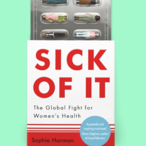 Sick Of It The Global Fight For Women'S Health - 'Powerful A