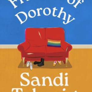 Friends Of Dorothy The Funny And Brilliant New Novel From Th