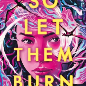 So Let Them Burn