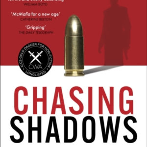 Chasing Shadows A True Story Of The Mafia, Drugs And Terrori