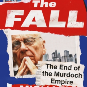The Fall The End Of The Murdoch Empire
