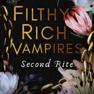 Filthy Rich Vampires: Second Rite