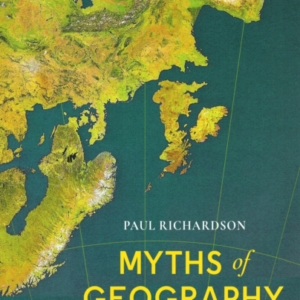 Myths of Geography Eight Ways We Get The World Wrong