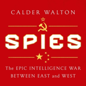 Spies The Epic Intelligence War Between East And West