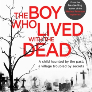 The Boy Who Lived With The Dead