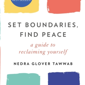 Set Boundaries, Find Peace A Guide To Reclaiming Yourself