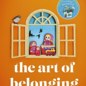 The Art Of Belonging The Heartwarming New Novel From The Aut