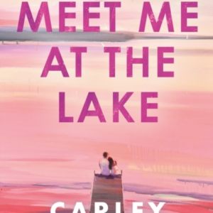 Meet Me At The Lake The Breathtaking New Novel From The Auth
