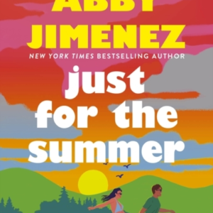 Just For The Summer The Bestselling Love Story That Will Mak
