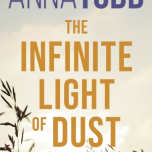 The Infinite Light Of Dust A Brightest Stars Novel
