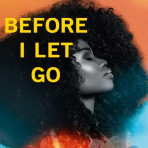 Before I Let Go The Perfect Angst-Ridden Romance