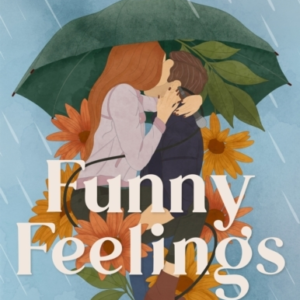 Funny Feelings A Swoony Friends-To-Lovers Rom-Com About Look