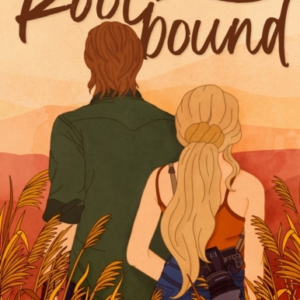 Rootbound A Spicy, Swoony, Grumpy/Sunshine Country Romance