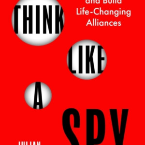Think Like A Spy Master The Art Of Influence And Build Life-