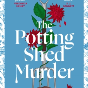 The Potting Shed Murder A Totally Unputdownable Cosy Murder
