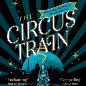 The Circus Train The Magical International Bestseller About