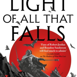 The Light Of All That Falls Book 3 Of The Licanius Trilogy