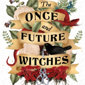 The Once And Future Witches The Spellbinding Bestseller