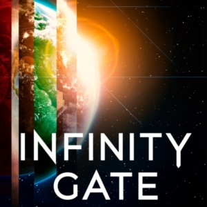 Infinity Gate The Exhilarating Sf Epic Set In The Multiverse