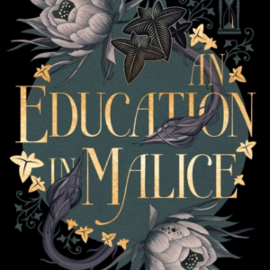 An Education In Malice The Sizzling And Addictive Dark Acade