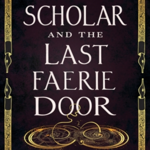 The Scholar And The Last Faerie Door