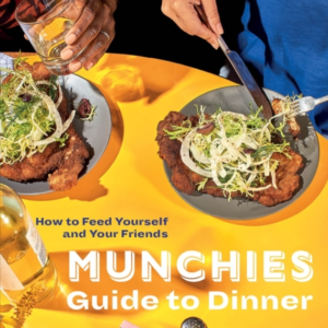 Munchies Guide To Dinner How To Feed Yourself And Your Frien