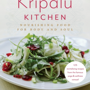 The Kripalu Kitchen Nourishing Food For Body And Soul
