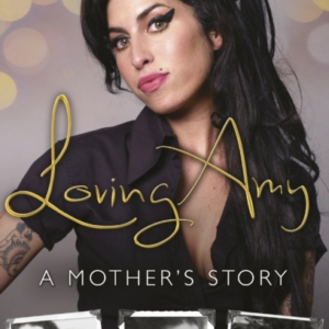 Loving Amy A Mother'S Story