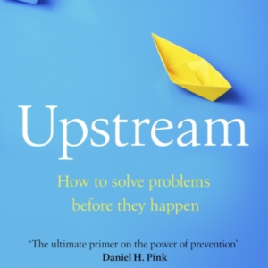 Upstream How To Solve Problems Before They Happen