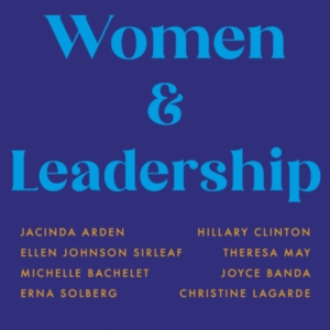 Women And Leadership Lessons From Some Of The WorldâS Most P