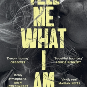 Tell Me What I Am 'Beautiful, Haunting.' Louise Kennedy