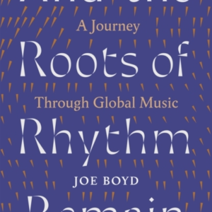 And The Roots Of Rhythm Remain A Journey Through Global Musi