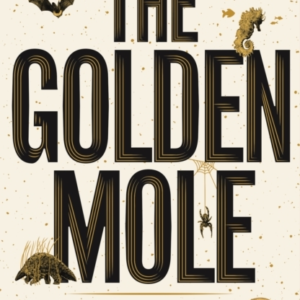 The Golden Mole And Other Vanishing Treasure