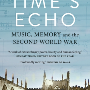 Time'S Echo Music, Memory, And The Second World War