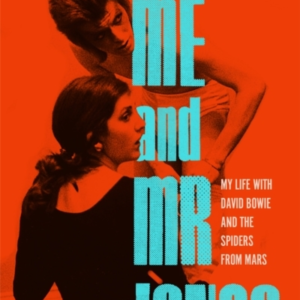 Me And Mr Jones My Life With David Bowie And The Spiders Fro