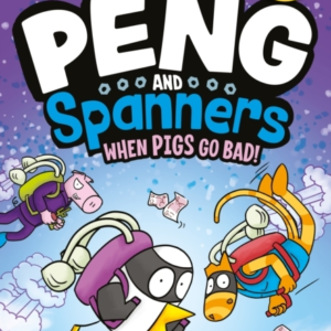 Peng And Spanners: When Pigs Go Bad! For Fans Of Bunny Vs Mo