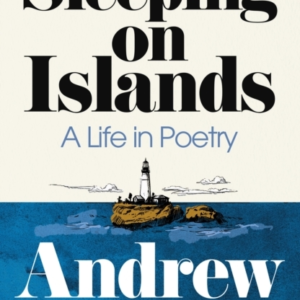 Sleeping On Islands A Life In Poetry
