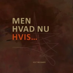 Men hvad nu hvis...