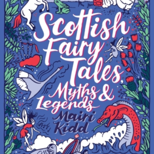 Scottish Fairy Tales, Myths And Legends